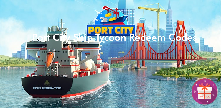Port City Ship Transit Tycoon Redeem Codes (Pixel Federation Games)