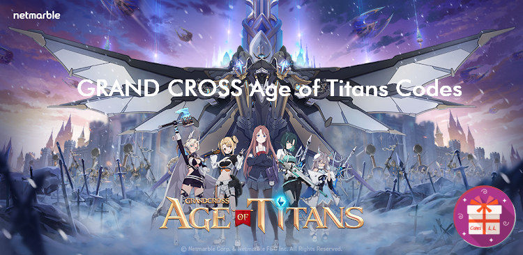 GRAND CROSS Age of Titans Promo Codes (Netmarble)