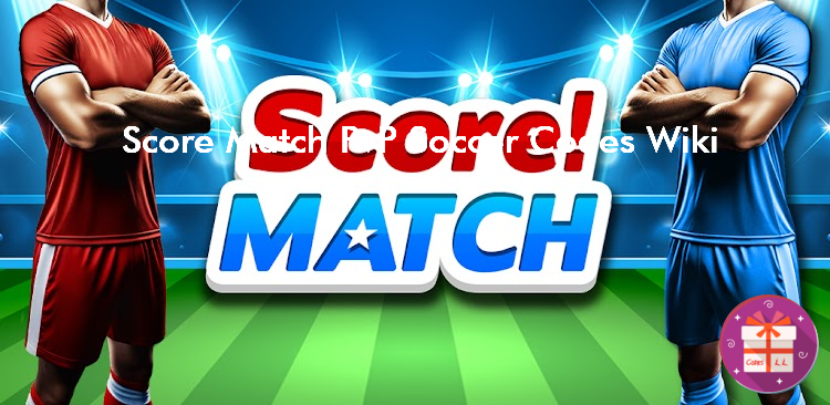 Score Match PvP Soccer Codes (First Touch Games Ltd.)